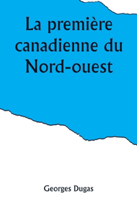 première canadienne du Nord-ouest