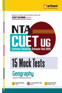 Arihant NTA CUET UG 2025 15 Mock Tests for Geography (Section II Humanities Domain) | Latest Solved Papers, Based on latest NTA CUET (UG) Exam Pattern, and Free 3 Online Mock Tests