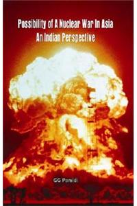 Possibility of a Nuclear War in Asia- An Indian Perspective