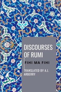 Discouses of Rumi - Fihi Ma Fihi