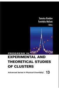 Progress in Experimental and Theoretical Studies of Clusters