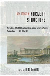 Key Topics in Nuclear Structure