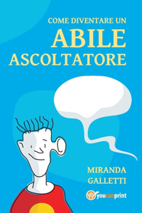Come diventare un abile ascoltatore