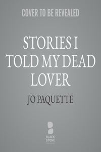 Stories I Told My Dead Lover