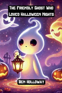 Friendly Ghost Who Loved Halloween Night