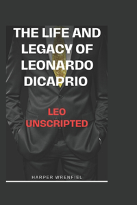 The Life and Legacy of Leonardo DiCaprio