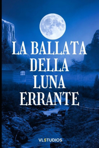 La Ballata della Luna Errante