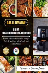 Das Ultimative Ninja Heißluftfritteuse Kochbuch