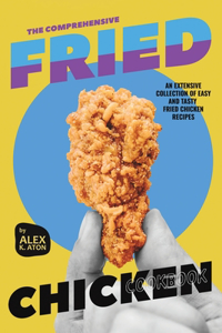 Comprehensive Fried Chicken Cookbook