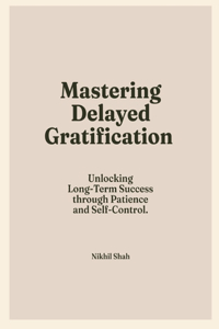 Mastering Delayed Gratification