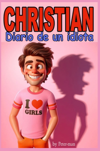 Christian, Diario de un idiota