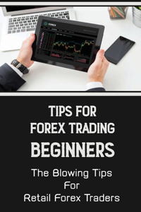 Tips For Forex Trading Beginners