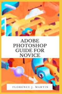 Adobe Photoshop Guide For Novice
