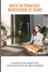 Ways To Practice Meditation At Home