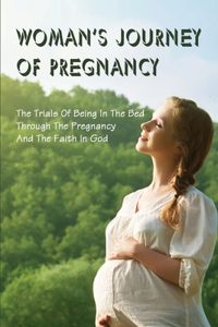 Woman's Journey Of Pregnancy