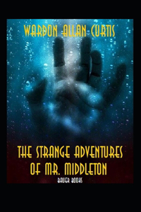 The Strange Adventures of Mr. Middleton (Illustrated edition)