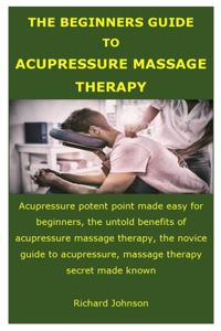 The Beginners Guide to Acupressure Massage Therapy