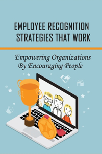 Employee Recognition Strategies That Work