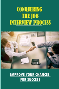 Conquering The Job Interview Process