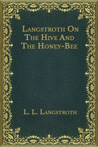 Langstroth On The Hive And The Honey-Bee