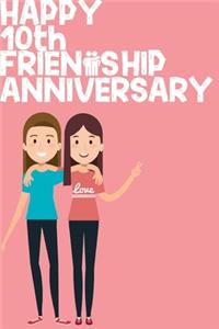 Happy 10th Friendship Anniversary Notebook