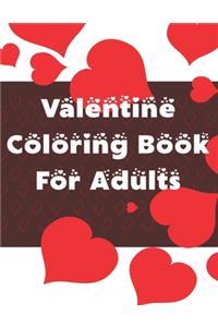 Valentine Coloring Book for Adults: A Very Fun and cute Collection is Happy Valentine's Day coloring book for children, adults, girls, boys, toddlers and preschool. Love valentine colo