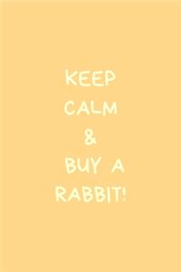 Keep Calm & Buy a Rabbit!