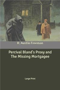 Percival Bland's Proxy and The Missing Mortgagee