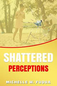 Shattered Perceptions