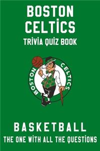 Boston Celtics Trivia Quiz Book - Basketball - The One With All The Questions: NBA Basketball Fan - Gift for fan of Boston Celtics