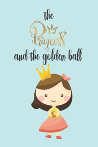 The princess and the golden ball