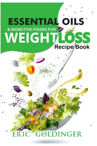 Essential Oils and Bioactive Foods for Weight Loss