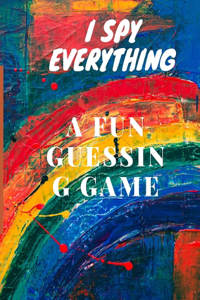 I spy everything a fun guessing game.