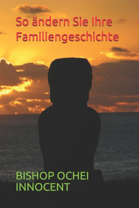 So ändern Sie Ihre Familiengeschichte