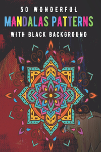 50 Wonderful Mandalas Patterns With Black Background