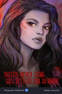 Justice Never Came, So I Settled For Revenge