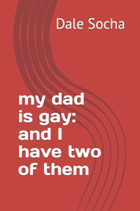 my dad is gay