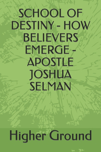 School of Destiny - How Believers Emerge - Apostle Joshua Selman