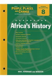 Holt People, Places, and Change Eastern Hemisphere Chapter 8 Resource File: Africa's History: An Introduction to World Studies