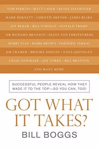 Got What It Takes?: Successful People Reveal How They Made It to the Top--So You Can, Too!