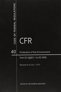 CFR6718 Protection of the Environment (continued) Part 63 (Section 63.1-63.599)