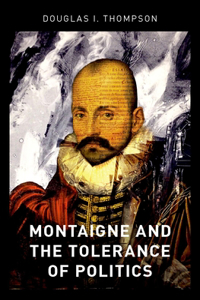 Montaigne and the Tolerance of Politics