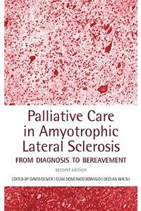 Palliative Care in Amyotrophic Lateral Sclerosis: From, Diagnosis to Bereavement