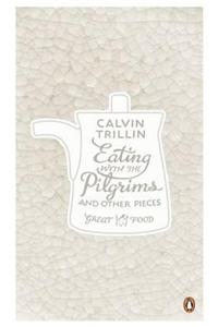 Eating with the Pilgrims and Other Pieces