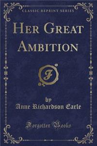 Her Great Ambition (Classic Reprint)