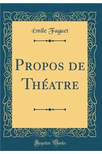 Propos de Thï¿½atre (Classic Reprint)