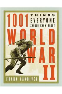 1001 Things Everyone Should Know about WWII