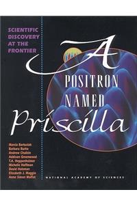A Positron Named Priscilla