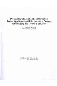 Preliminary Observations on Information Technology Needs and Priorities at the Centers for Medicare and Medicaid Services