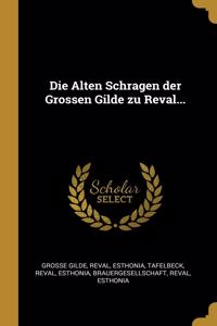 Alten Schragen der Grossen Gilde zu Reval...